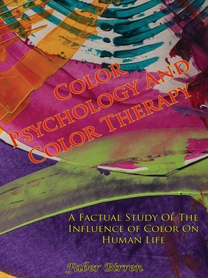 cover image of Color Psychology and Color Therapy; a Factual Study of the Influence of Color On Human Life